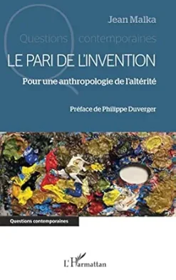 Le pari de l’invention: Pour une anthropologie de l’altérité (French Edition) (Original PDF from Publisher)