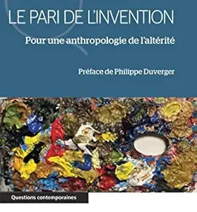 Le pari de l'invention: Pour une anthropologie de l'altérité (French Edition) (EPUB)