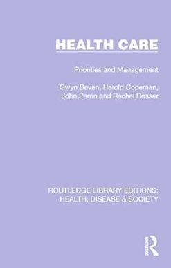 Health Care: Priorities and Management (Routledge Library Editions: Health, Disease and Society) (Original PDF from Publisher)