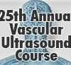 25th Annual Advances in Vascular Imaging and Diagnostics 2015 (Videos)