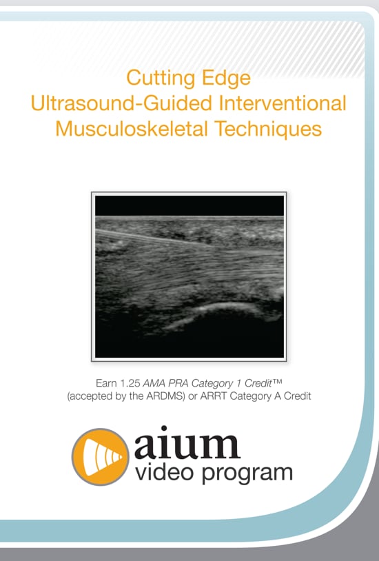 AIUM Cutting Edge Ultrasound-Guided Interventional MSK Techniques (Videos)