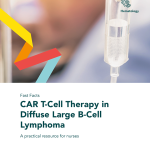 Fast Facts: CAR T-Cell Therapy in Diffuse Large B-Cell Lymphoma : A practical resource for nurses (Original PDF from Publisher)