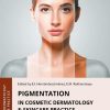 Pigmentation in Cosmetic Dermatology & Skincare Practice (Original PDF from Publisher)