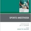 Sports Anesthesia, An Issue of Anesthesiology Clinics (The Clinics: Internal Medicine, Volume 42-2) (True PDF from Publisher)