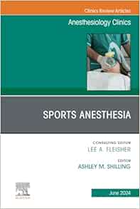 Sports Anesthesia, An Issue of Anesthesiology Clinics (The Clinics: Internal Medicine, Volume 42-2) (True PDF from Publisher)