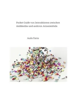 Pocket Guide von Interaktionen zwischen Antibiotika und anderen Arzneimitteln: Antibiotika Wechselwirkungen mit anderen Arzneimitteln (German Edition) (EPUB)