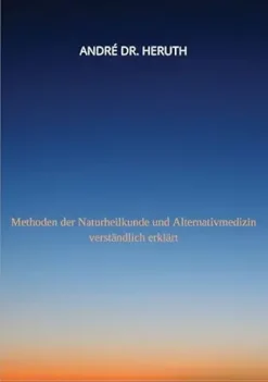 Methoden der Naturheilkunde und Alternativmedizin: Methoden der Naturheilkunde und Alternativmedizin verständlich erklärt (Homöopathie 2) (German Edition) (EPUB)
