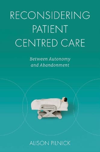 Reconsidering Patient Centred Care: Between Autonomy and Abandonment (EPUB)