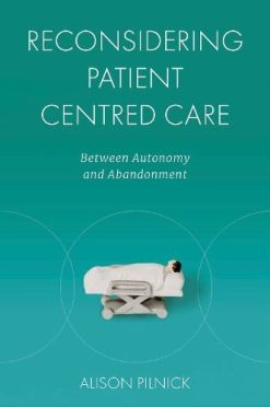 Reconsidering Patient Centred Care: Between Autonomy and Abandonment (Original PDF from Publisher)