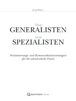 Vom Generalisten zum Spezialisten: Positionierungs- und Kommunikationsstrategien für die zahnärztliche Praxis (German Edition) (EPUB)