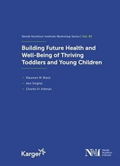 Building Future Health and Well-Being of Thriving Toddlers and Young Children: 95th Nestlé Nutrition Institute Workshop, September 2020 (ISSN) (Original PDF from Publisher)
