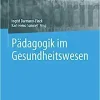 Pädagogik im Gesundheitswesen (Springer Reference Pflege – Therapie – Gesundheit) (German Edition) (Original PDF from Publisher)