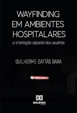 Wayfinding em ambientes hospitalares: a orientação espacial dos usuários (Portuguese Edition) (EPUB)