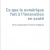 Ce que le numérique fait à l’innovation en santé: Une comparaison franco-anglaise (French Edition) (Original PDF from Publisher)