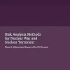 Risk Analysis Methods for Nuclear War and Nuclear Terrorism: Phase II (Abbreviated Report of the CUI Version) (Original PDF from Publisher)