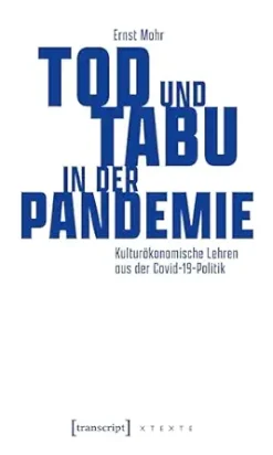 Tod und Tabu in der Pandemie: Kulturökonomische Lehren aus der Covid-19-Politik (X-Texte zu Kultur und Gesellschaft) (German Edition) (EPUB)