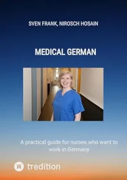 Medical German: A practical guide for nurses who want to work in Germany (EPUB)