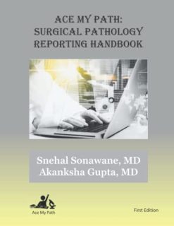 Ace My Path: Surgical Pathology Reporting Handbook (Original PDF from Publisher)