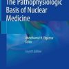 The Pathophysiologic Basis of Nuclear Medicine, 4th Edition (Original PDF from Publisher)