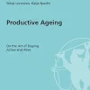 Productive Ageing: On the Art of Staying Active and Alive (Mabuse Wissenschaft Book 131) (Original PDF from Publisher)