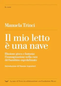 Il mio letto è una nave: Illusione gioco e fantasia: l’immaginazione nella cura del bambino ospedalizzato (Italian Edition) (EPUB)
