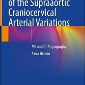 Atlas of the Supraaortic Craniocervical Arterial Variations: MR and CT Angiography (Original PDF from Publisher)