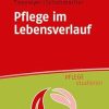 Pflege im Lebensverlauf (German Edition) (Original PDF from Publisher)