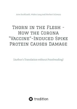 Thorn in the Flesh – How the Corona “Vaccine” Induced Spike Protein Causes Damage: (Author’s Translation without Proofreading) (EPUB)