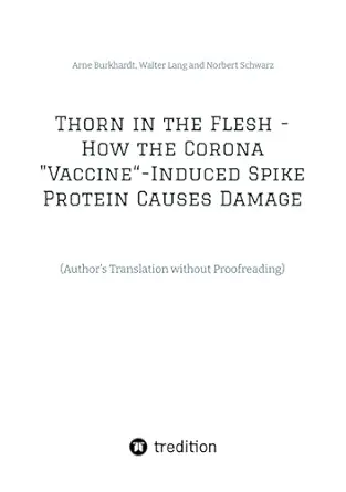 Thorn in the Flesh – How the Corona “Vaccine” Induced Spike Protein Causes Damage: (Author’s Translation without Proofreading) (EPUB)