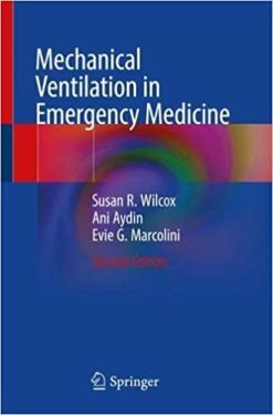 Mechanical Ventilation in Emergency Medicine 2nd ed. 2022 Edition (Original PDF from Publisher)