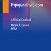 Hypoparathyroidism: A Clinical Casebook (Original PDF from Publisher)