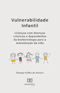 Vulnerabilidade Infantil: crianças com doenças crônicas e dependentes da biotecnologia para a manutenção da vida (Portuguese Edition) (EPUB)