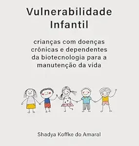 Vulnerabilidade Infantil: crianças com doenças crônicas e dependentes da biotecnologia para a manutenção da vida (Portuguese Edition) (EPUB)