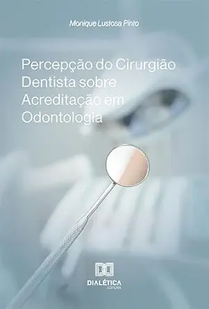 Percepção do Cirurgião Dentista sobre Acreditação em Odontologia (Portuguese Edition) (EPUB)
