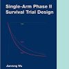 Single-Arm Phase II Survival Trial Design (ORIGINAL PDF from Publisher)