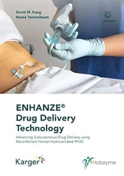 ENHANZE® Drug Delivery Technology: Advancing Subcutaneous Drug Delivery using Recombinant Human Hyaluronidase PH20 (EPUB)