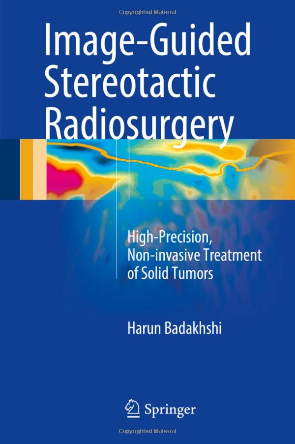 Image-Guided Stereotactic Radiosurgery: High-Precision, Non-invasive Treatment of Solid Tumors (EPUB)