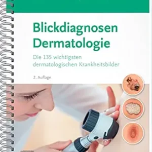 Blickdiagnosen Dermatologie: Die 135 wichtigsten dermatologischen Krankheitsbilder (German Edition), 2nd Edition (True PDF from Publisher)