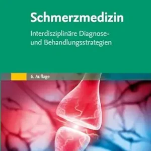 Schmerzmedizin: Interdisziplinäre Diagnose- und Behandlungsstrategien, 6th Edition (German Edition) (True PDF from Publisher)