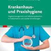 Krankenhaus- und Praxishygiene: Hygienemanagement und Infektionsprävention in medizinischen und sozialen Einrichtungen (German Edition), 4th Edition (True PDF from Publisher)