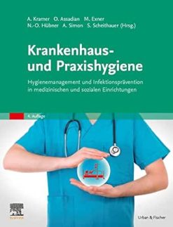 Krankenhaus- und Praxishygiene: Hygienemanagement und Infektionsprävention in medizinischen und sozialen Einrichtungen (German Edition), 4th Edition (True PDF from Publisher)