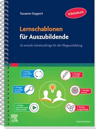 Lernschablonen für Auszubildende: 30 zentrale Arbeitsaufträge für die Pflegeausbildung (German Edition) (True PDF from Publisher)