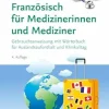Französisch für Medizinerinnen und Mediziner: Gebrauchsanweisung mit Wörterbuch für Auslandsaufenthalt und Klinikalltag, 4th Edition (German Edition) (True PDF from Publisher)