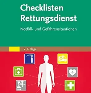 Checklisten Rettungsdienst: Notfall- und Gefahrensituationen, 2nd Edition (German Edition) (True PDF from Publisher)