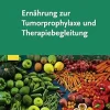 Ernährung zur Tumorprophylaxe und Therapiebegleitung (German Edition) (True PDF from Publisher)