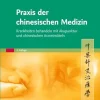 Praxis der chinesischen Medizin: Krankheiten behandeln mit Akupunktur und chinesischen Arzneimitteln, 3rd Edition (German Edition) (True PDF from Publisher)