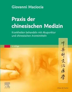 Praxis der chinesischen Medizin: Krankheiten behandeln mit Akupunktur und chinesischen Arzneimitteln, 3rd Edition (German Edition) (True PDF from Publisher)
