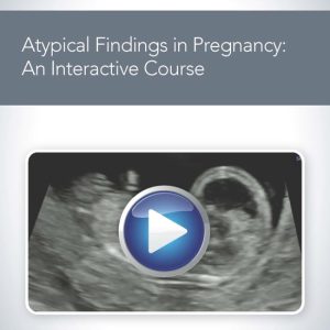 AIUM Atypical Findings in Pregnancy: An Interactive Course (Videos)