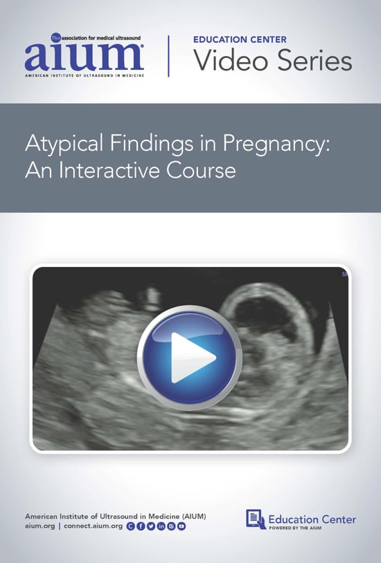 AIUM Atypical Findings in Pregnancy: An Interactive Course (Videos)