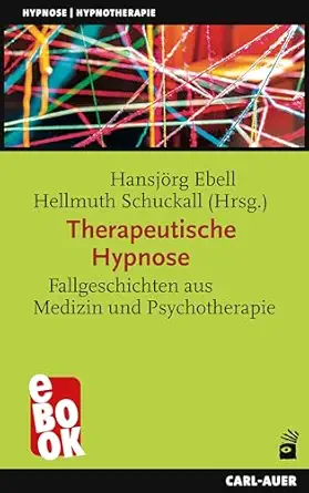 Therapeutische Hypnose: Fallgeschichten aus Medizin und Psychotherapie (Hypnose und Hypnotherapie) (German Edition) (EPUB)